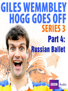 Russian Ballet (MP3): Giles Wemmbley Hogg Goes Off, Series 3, Part 4